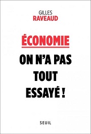 Gilles Raveaud, Economie : on n'a pas tout essayé !