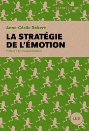 Anne-Cécile Robert, La stratégie de l'émotion